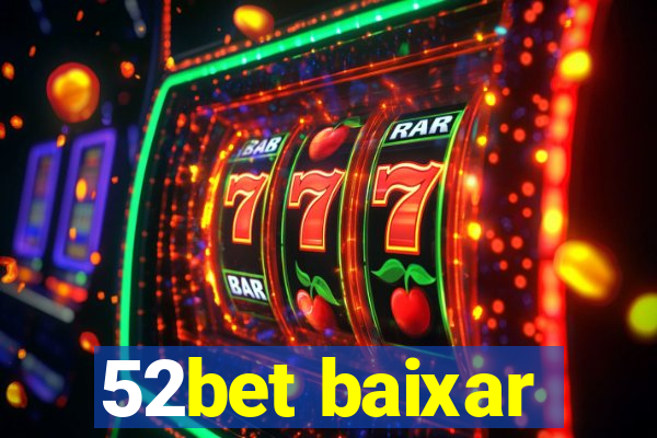 52bet baixar